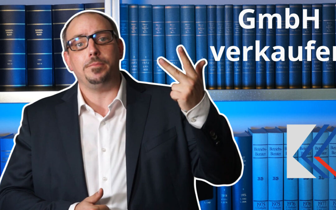 GmbH verkaufen – diese Schritte sind wichtig!